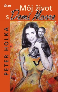 Peter Holka: Môj život s Demi Moore